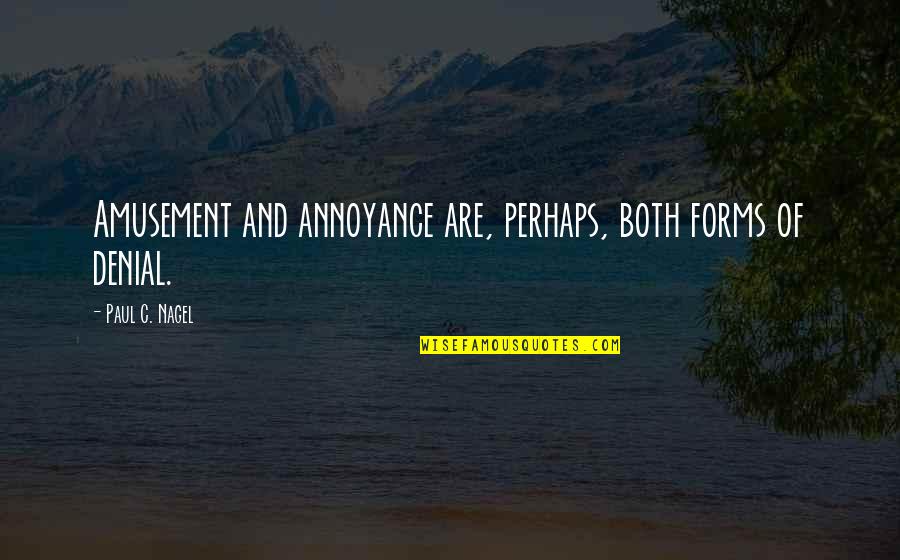 Safford Quotes By Paul C. Nagel: Amusement and annoyance are, perhaps, both forms of