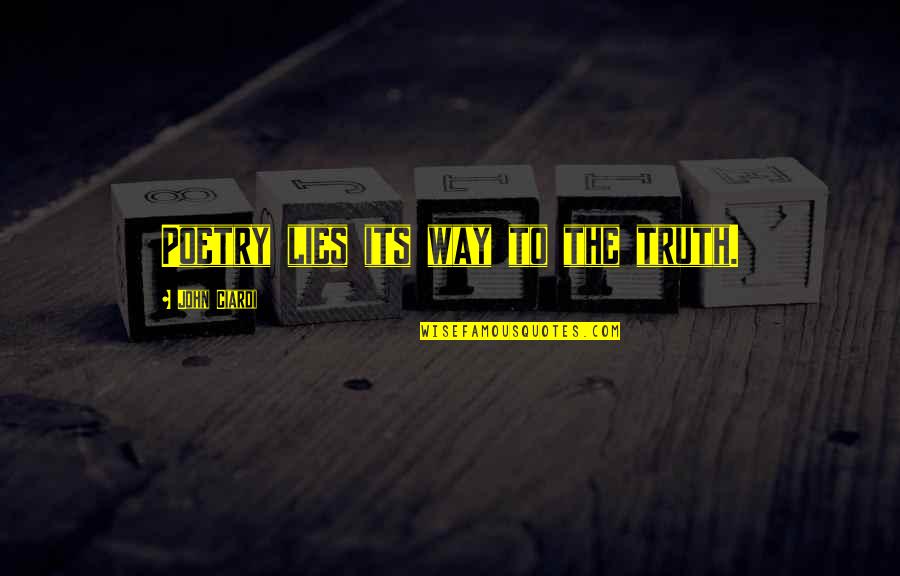Saffranskaka Quotes By John Ciardi: Poetry lies its way to the truth. Saffranskaka Quotes By John Ciardi: Poetry lies its way to the truth.