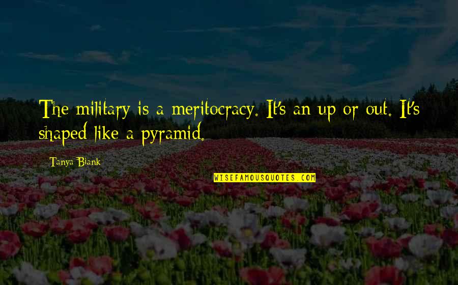 Saffranspannkaka Quotes By Tanya Biank: The military is a meritocracy. It's an up
