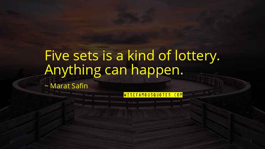 Safin Quotes By Marat Safin: Five sets is a kind of lottery. Anything