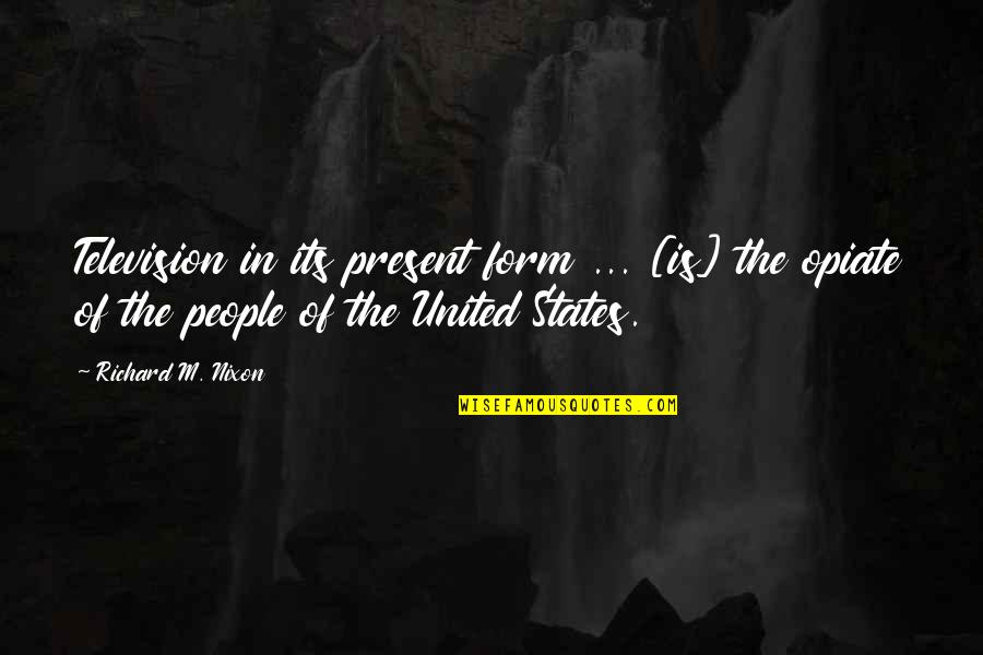 Safinaz Quotes By Richard M. Nixon: Television in its present form ... [is] the