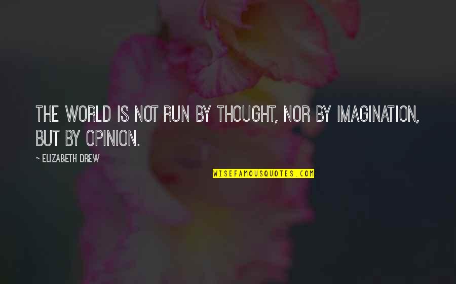 Safiullah Sabuj Quotes By Elizabeth Drew: The world is not run by thought, nor Safiullah Sabuj Quotes By Elizabeth Drew: The world is not run by thought, nor