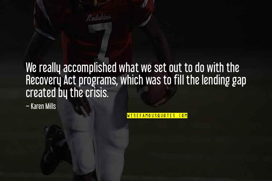 Safiyaa Quotes By Karen Mills: We really accomplished what we set out to Safiyaa Quotes By Karen Mills: We really accomplished what we set out to