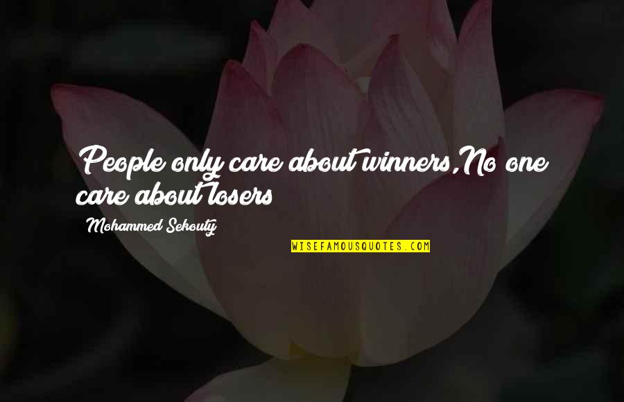 Safiyah Dc Quotes By Mohammed Sekouty: People only care about winners,No one care about Safiyah Dc Quotes By Mohammed Sekouty: People only care about winners,No one care about