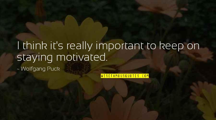 Safonov Krasnodar Quotes By Wolfgang Puck: I think it's really important to keep on Safonov Krasnodar Quotes By Wolfgang Puck: I think it's really important to keep on