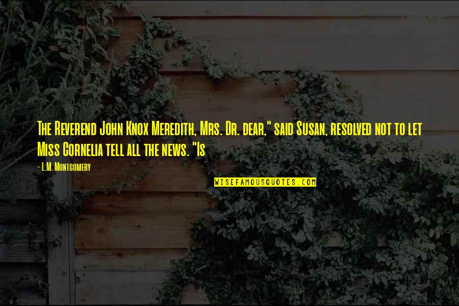 Safonova Quotes By L.M. Montgomery: The Reverend John Knox Meredith, Mrs. Dr. dear," Safonova Quotes By L.M. Montgomery: The Reverend John Knox Meredith, Mrs. Dr. dear,"