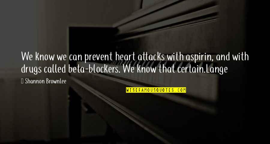 Safonova Quotes By Shannon Brownlee: We know we can prevent heart attacks with Safonova Quotes By Shannon Brownlee: We know we can prevent heart attacks with