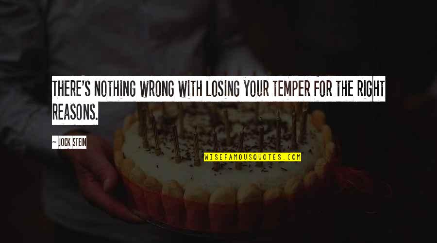 Safr Quotes By Jock Stein: There's nothing wrong with losing your temper for
