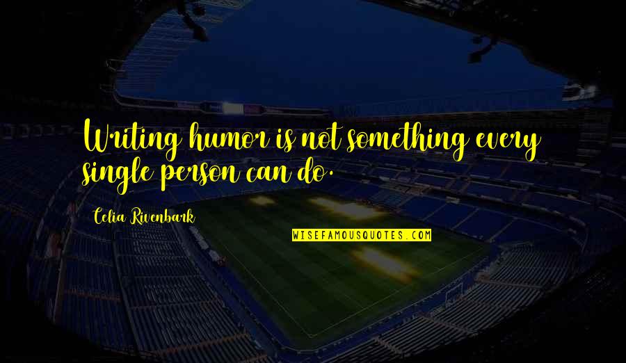 Safranek Music Quotes By Celia Rivenbark: Writing humor is not something every single person