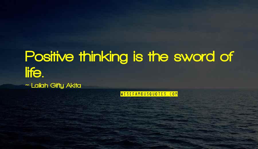 Safstrom And Company Quotes By Lailah Gifty Akita: Positive thinking is the sword of life. Safstrom And Company Quotes By Lailah Gifty Akita: Positive thinking is the sword of life.