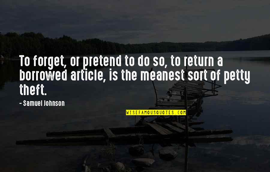 Saftig Banankaka Quotes By Samuel Johnson: To forget, or pretend to do so, to Saftig Banankaka Quotes By Samuel Johnson: To forget, or pretend to do so, to