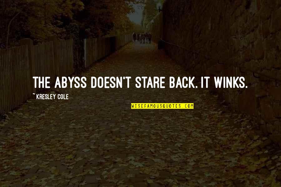 Safwat El Quotes By Kresley Cole: The abyss doesn't stare back. It winks.