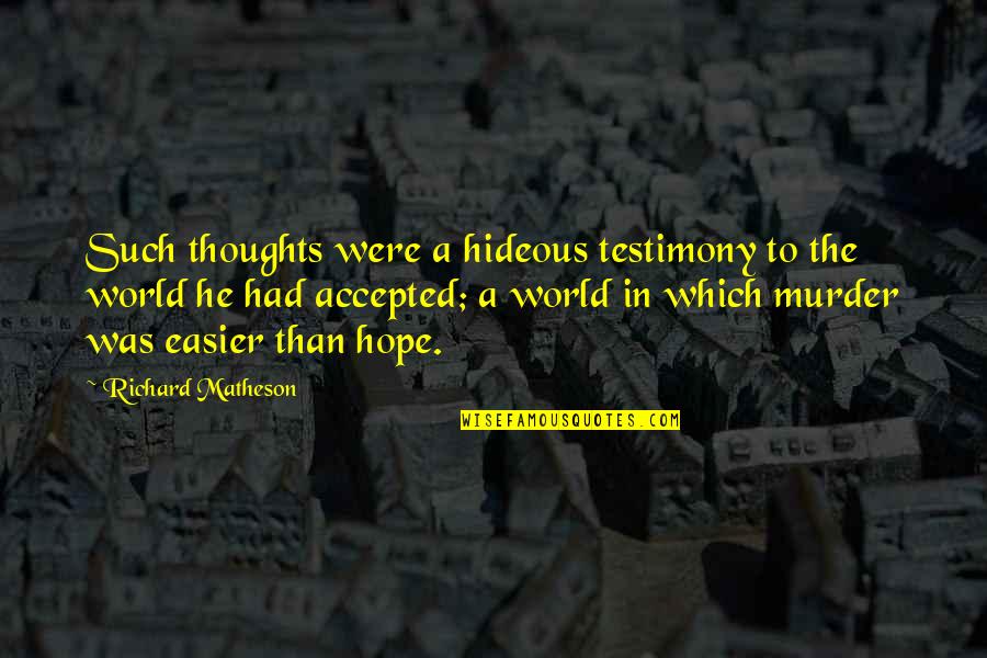 Safwat El Quotes By Richard Matheson: Such thoughts were a hideous testimony to the