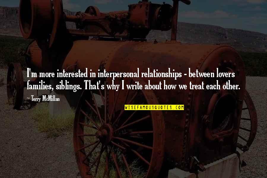 Sag Harbor Colson Whitehead Quotes By Terry McMillan: I'm more interested in interpersonal relationships - between