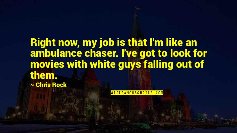 Saga Of Seven Suns Quotes By Chris Rock: Right now, my job is that I'm like