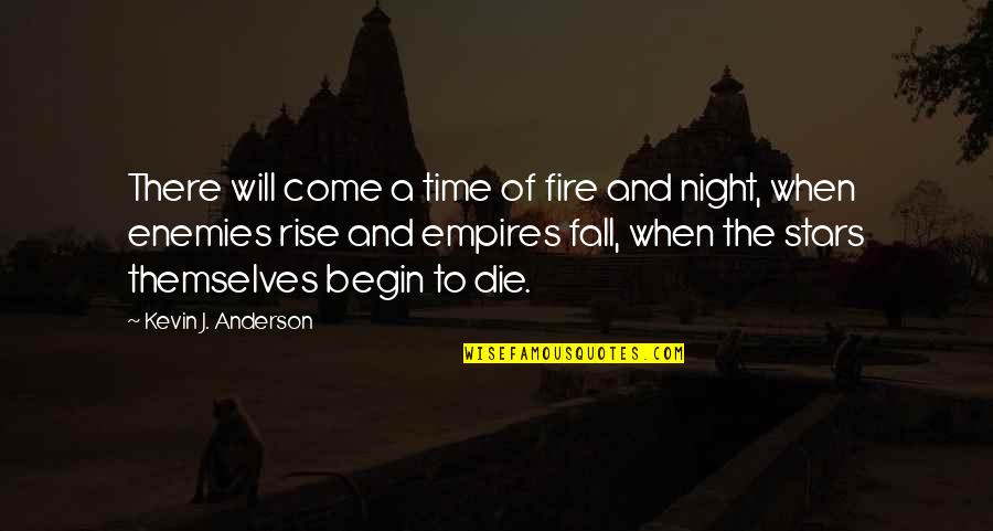 Saga Of Seven Suns Quotes By Kevin J. Anderson: There will come a time of fire and