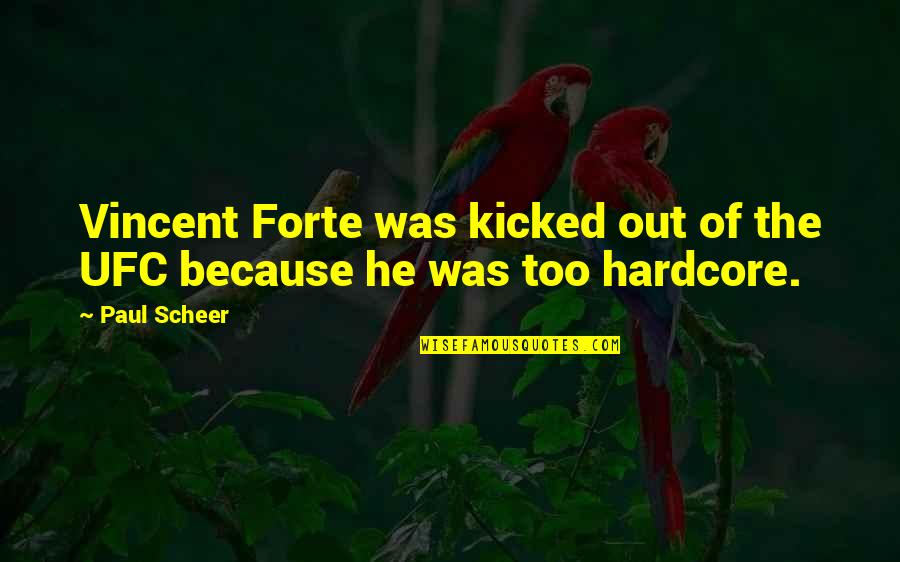 Sagaces Significado Quotes By Paul Scheer: Vincent Forte was kicked out of the UFC