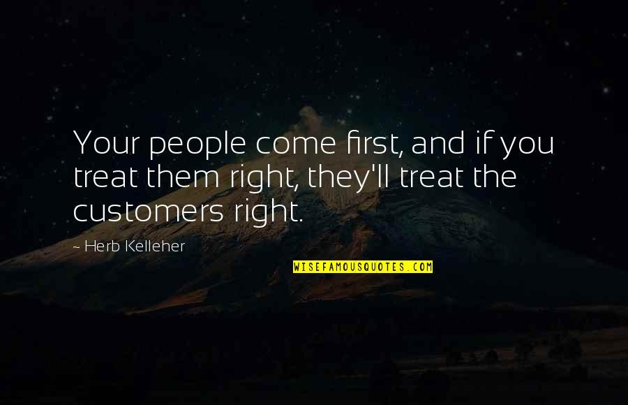 Sagacidade Quotes By Herb Kelleher: Your people come first, and if you treat