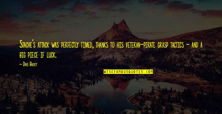 Sagada Quotes By Dave Barry: Stache's attack was perfectly timed, thanks to his Sagada Quotes By Dave Barry: Stache's attack was perfectly timed, thanks to his