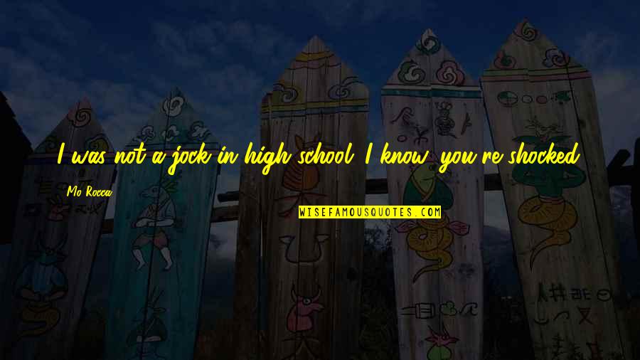 Sagami Original Quotes By Mo Rocca: I was not a jock in high school.