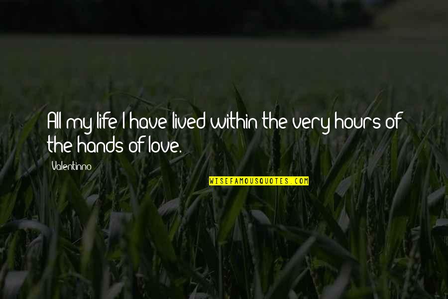 Sagami Original Quotes By Valentinno: All my life I have lived within the