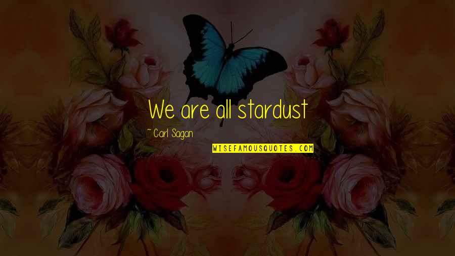 Sagan's Quotes By Carl Sagan: We are all stardust