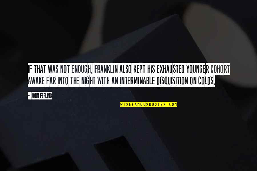 Sagapo Quotes By John Ferling: If that was not enough, Franklin also kept Sagapo Quotes By John Ferling: If that was not enough, Franklin also kept
