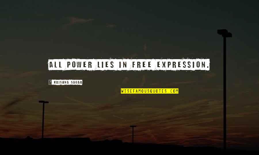 Sagar Quotes By Krishna Sagar: All power lies in free expression.