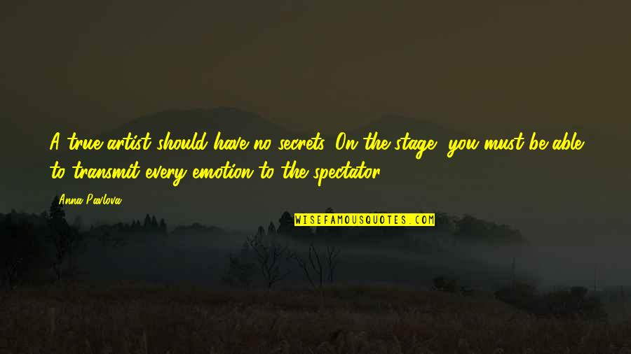 Sagara Family Quotes By Anna Pavlova: A true artist should have no secrets. On Sagara Family Quotes By Anna Pavlova: A true artist should have no secrets. On