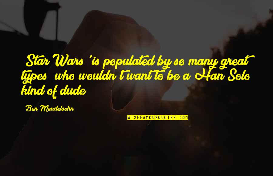 Sagara Family Quotes By Ben Mendelsohn: 'Star Wars' is populated by so many great Sagara Family Quotes By Ben Mendelsohn: 'Star Wars' is populated by so many great