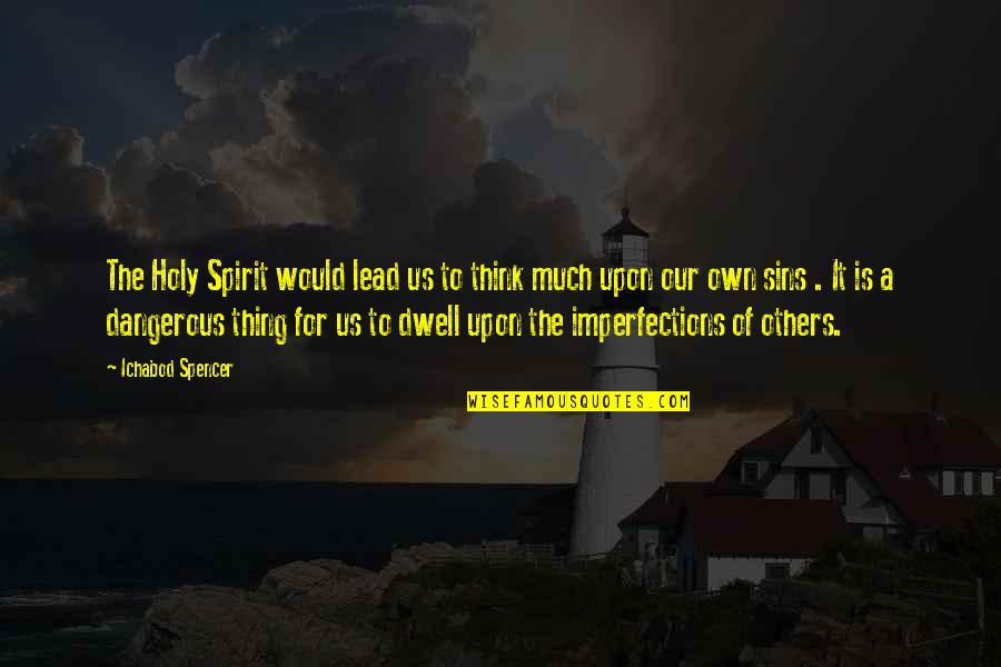 Sagara Family Quotes By Ichabod Spencer: The Holy Spirit would lead us to think