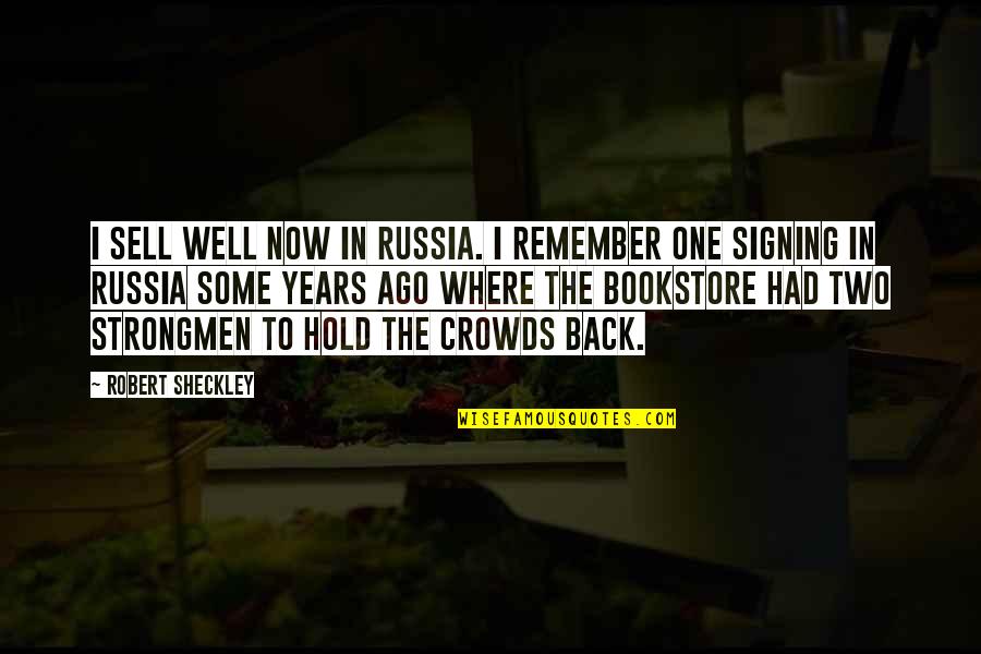Sagashite Japanese Quotes By Robert Sheckley: I sell well now in Russia. I remember