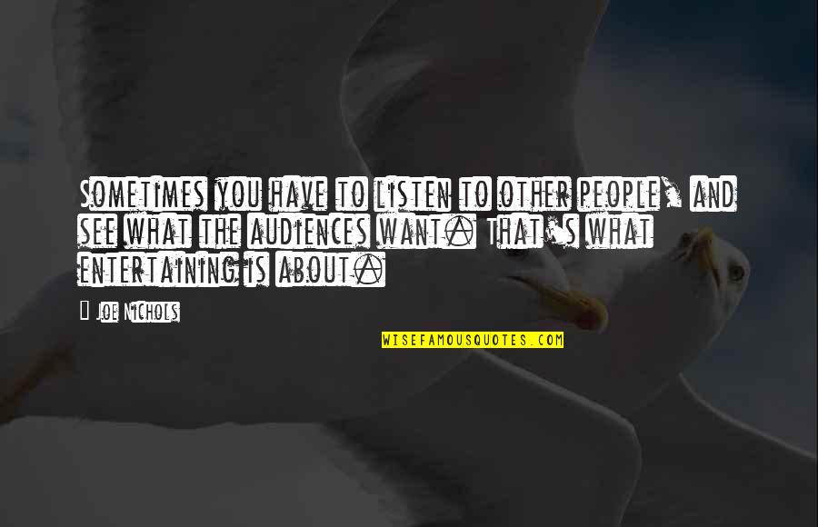 Sagat Petchyindee Quotes By Joe Nichols: Sometimes you have to listen to other people, Sagat Petchyindee Quotes By Joe Nichols: Sometimes you have to listen to other people,