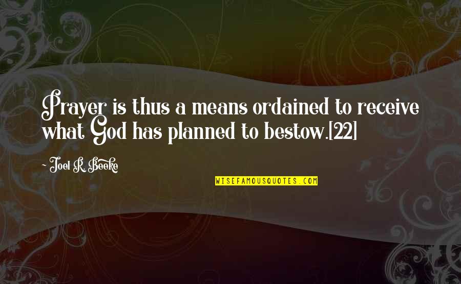 Sagduyu Nasil Yazilir Quotes By Joel R. Beeke: Prayer is thus a means ordained to receive