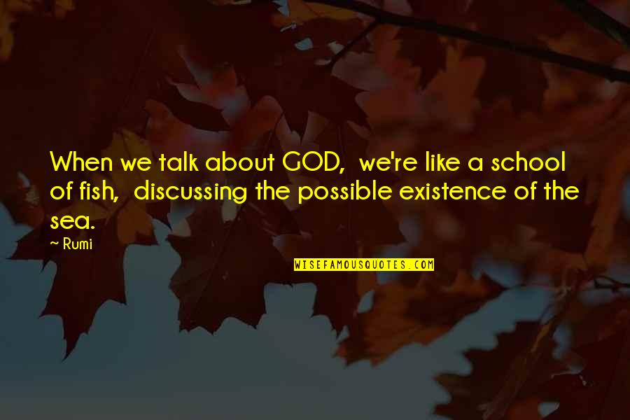 Sage 50 Quotes By Rumi: When we talk about GOD, we're like a Sage 50 Quotes By Rumi: When we talk about GOD, we're like a