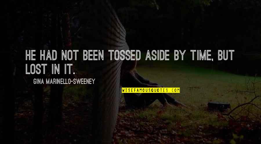 Sagebrush Inn Quotes By Gina Marinello-Sweeney: He had not been tossed aside by time, Sagebrush Inn Quotes By Gina Marinello-Sweeney: He had not been tossed aside by time,