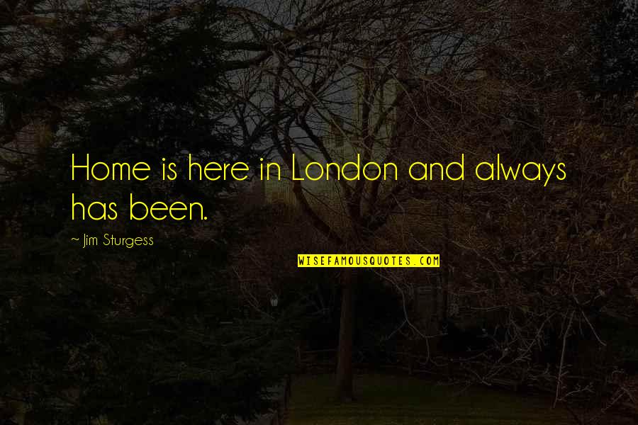 Sagegreen Quotes By Jim Sturgess: Home is here in London and always has