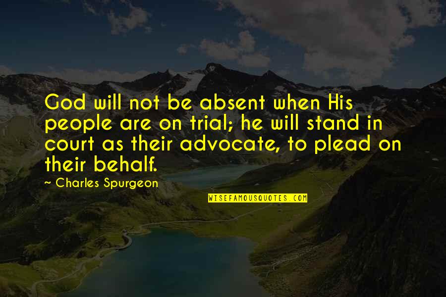 Sagemark San Jose Quotes By Charles Spurgeon: God will not be absent when His people Sagemark San Jose Quotes By Charles Spurgeon: God will not be absent when His people