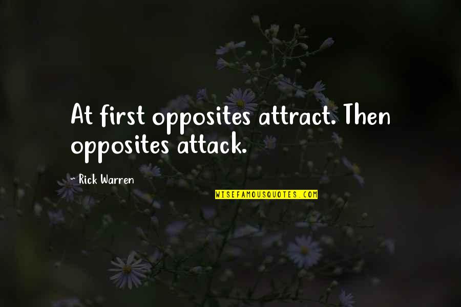 Sagemark San Jose Quotes By Rick Warren: At first opposites attract. Then opposites attack. Sagemark San Jose Quotes By Rick Warren: At first opposites attract. Then opposites attack.