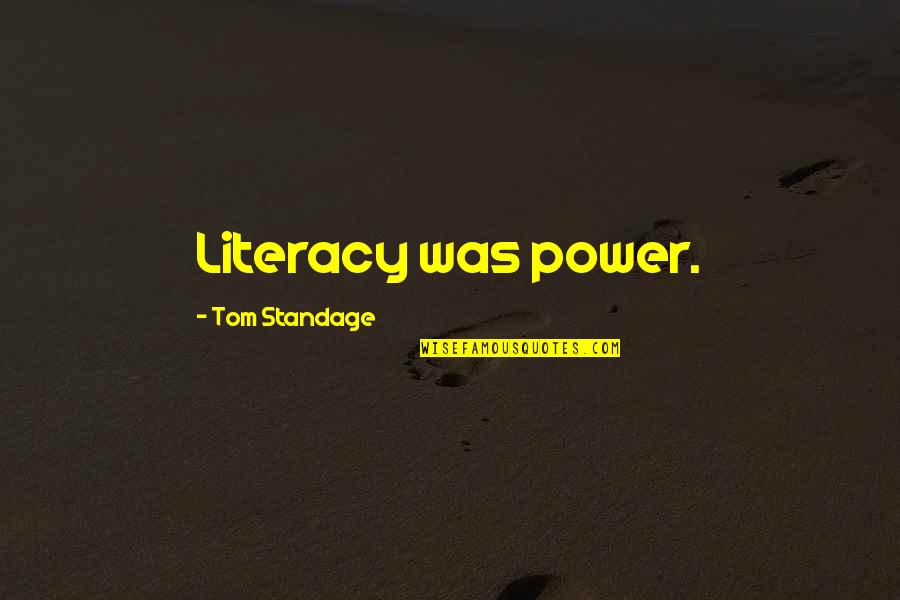 Sagemiller Washington Quotes By Tom Standage: Literacy was power.