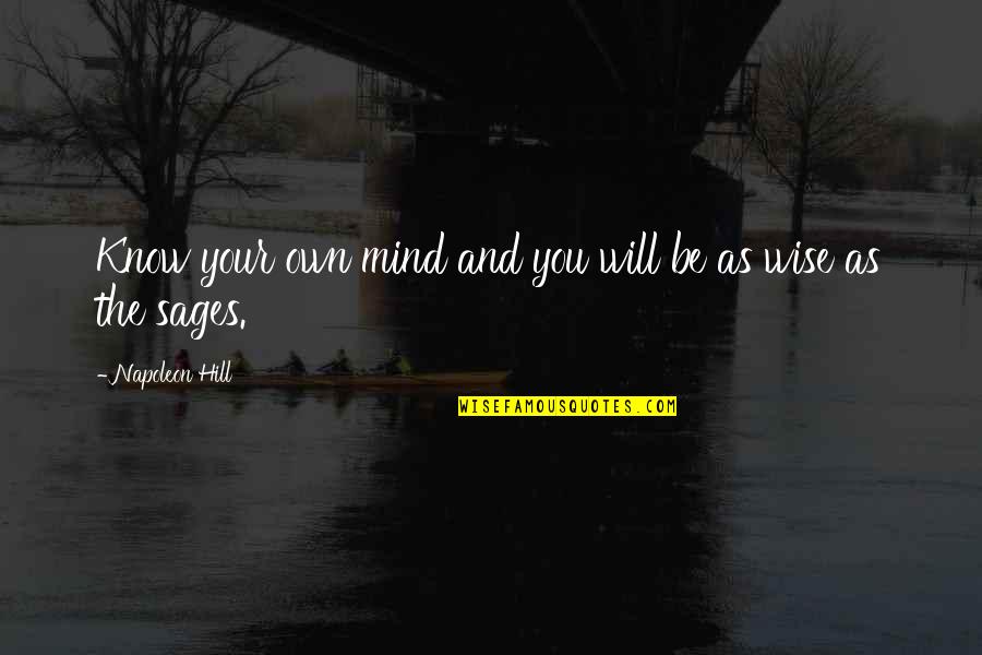 Sages Quotes By Napoleon Hill: Know your own mind and you will be