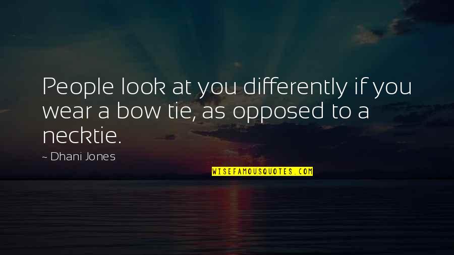 Sagesse Divine Quotes By Dhani Jones: People look at you differently if you wear
