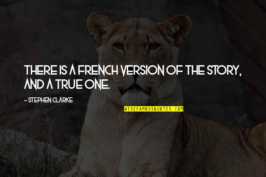 Sagesse Logo Quotes By Stephen Clarke: There is a French version of the story, Sagesse Logo Quotes By Stephen Clarke: There is a French version of the story,