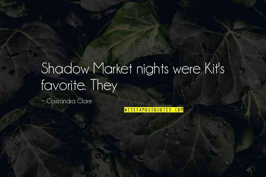Sagged Youtube Quotes By Cassandra Clare: Shadow Market nights were Kit's favorite. They Sagged Youtube Quotes By Cassandra Clare: Shadow Market nights were Kit's favorite. They