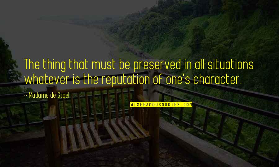 Saggezza Company Quotes By Madame De Stael: The thing that must be preserved in all Saggezza Company Quotes By Madame De Stael: The thing that must be preserved in all
