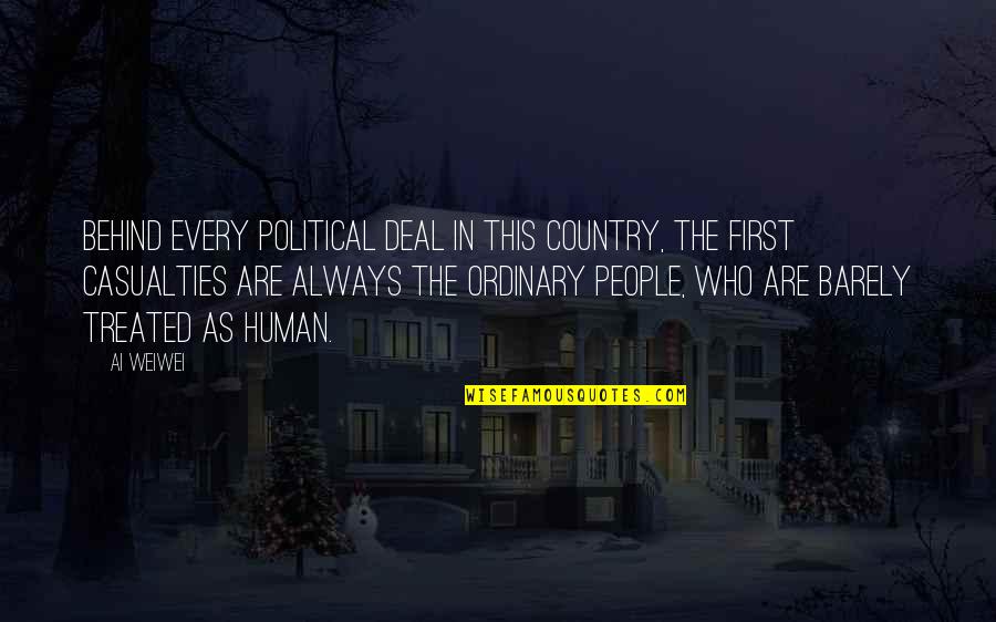 Saggia Castaneda Quotes By Ai Weiwei: Behind every political deal in this country, the Saggia Castaneda Quotes By Ai Weiwei: Behind every political deal in this country, the