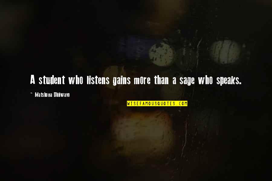 Saggiani Quotes By Matshona Dhliwayo: A student who listens gains more than a Saggiani Quotes By Matshona Dhliwayo: A student who listens gains more than a