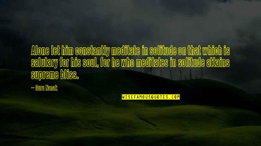 Sagginess Of Eye Quotes By Guru Nanak: Alone let him constantly meditate in solitude on