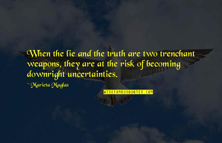 Sagging Quotes By Marieta Maglas: When the lie and the truth are two