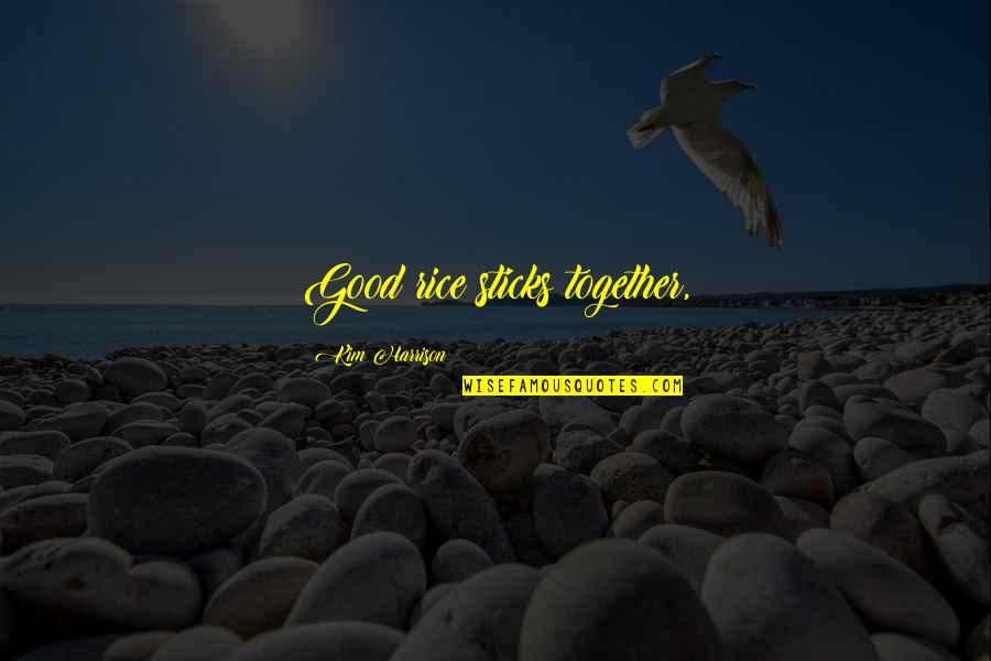 Saggy Breasts Quotes By Kim Harrison: Good rice sticks together,